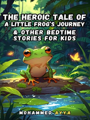 cover image of The Heroic Tale of a Little Frog's Journey